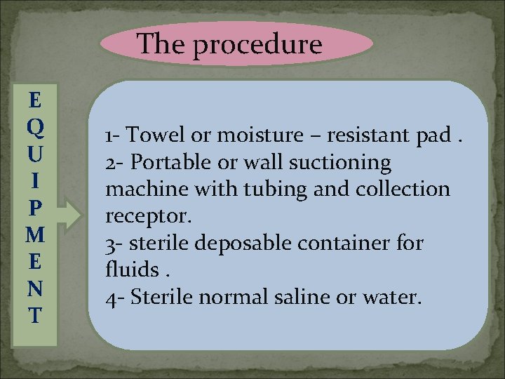 The procedure E Q U I P M E N T 1 - Towel