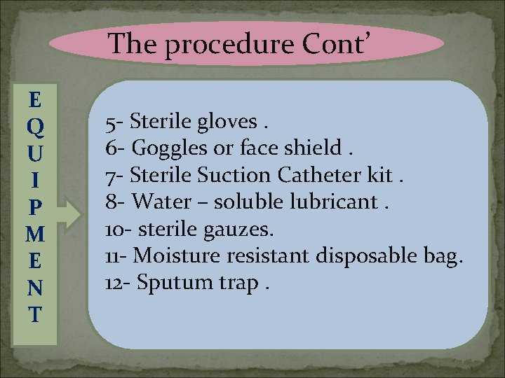 The procedure Cont’ E Q U I P M E N T 5 -