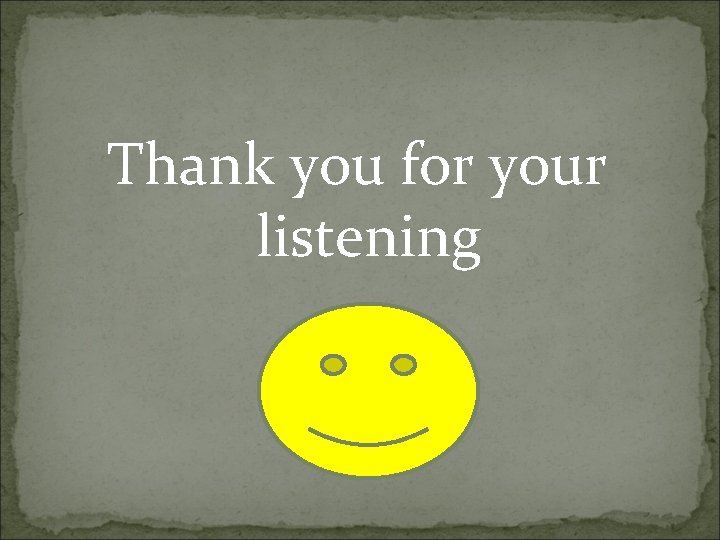 Thank you for your listening 