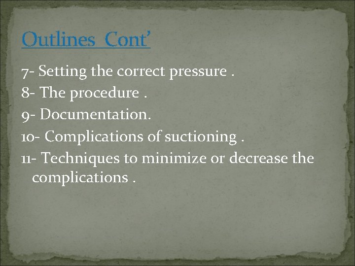 Outlines Cont’ 7 - Setting the correct pressure. 8 - The procedure. 9 -