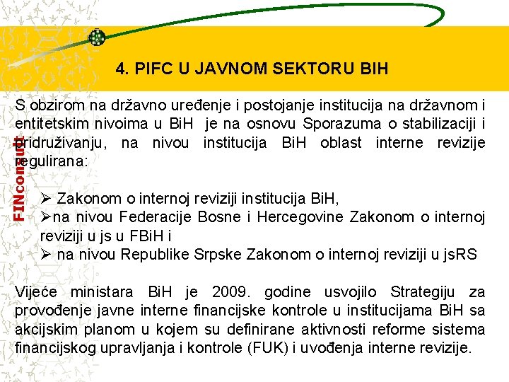 4. PIFC U JAVNOM SEKTORU BIH FINconsult S obzirom na državno uređenje i postojanje