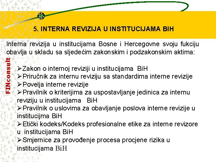 5. INTERNA REVIZIJA U INSTITUCIJAMA BIH FINconsult Interna revizija u institucijama Bosne i Hercegovne