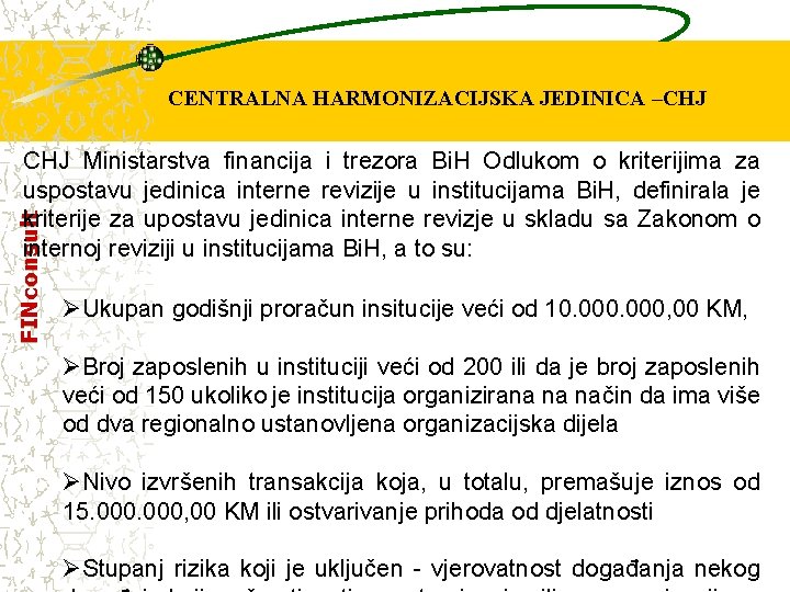 CENTRALNA HARMONIZACIJSKA JEDINICA –CHJ FINconsult CHJ Ministarstva financija i trezora Bi. H Odlukom o