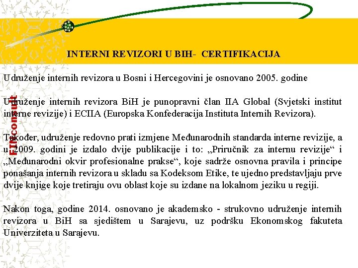 INTERNI REVIZORI U BIH- CERTIFIKACIJA FINconsult Udruženje internih revizora u Bosni i Hercegovini je