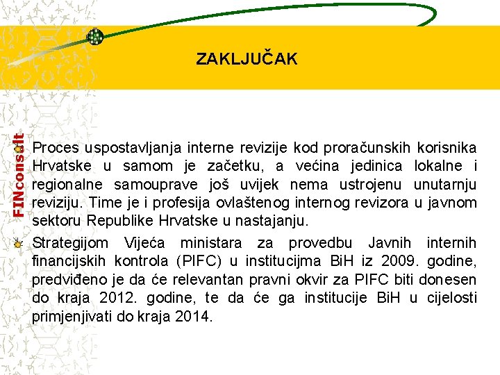 FINconsult ZAKLJUČAK Proces uspostavljanja interne revizije kod proračunskih korisnika Hrvatske u samom je začetku,