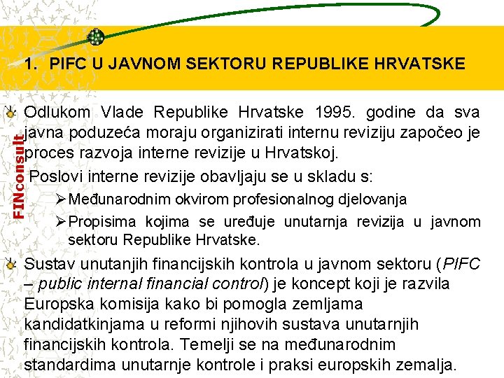 1. PIFC U JAVNOM SEKTORU REPUBLIKE HRVATSKE FINconsult Odlukom Vlade Republike Hrvatske 1995. godine