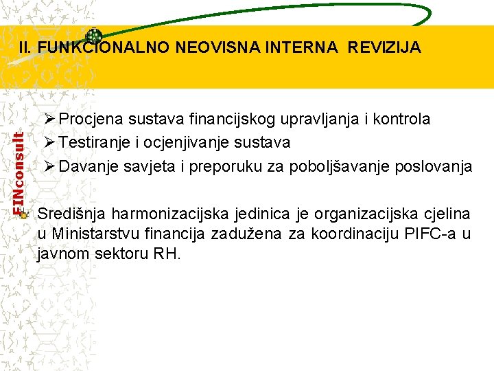 FINconsult II. FUNKCIONALNO NEOVISNA INTERNA REVIZIJA Ø Procjena sustava financijskog upravljanja i kontrola Ø