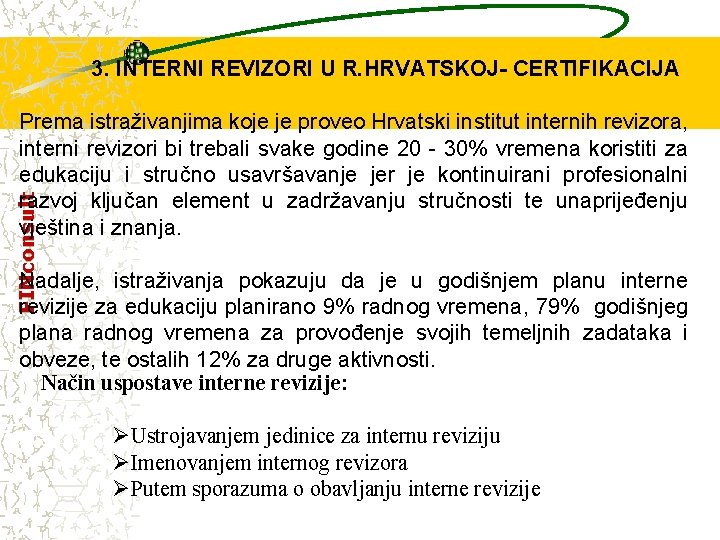 3. INTERNI REVIZORI U R. HRVATSKOJ- CERTIFIKACIJA FINconsult Prema istraživanjima koje je proveo Hrvatski