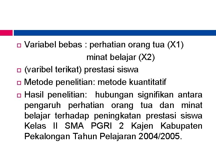  Variabel bebas : perhatian orang tua (X 1) minat belajar (X 2) (varibel