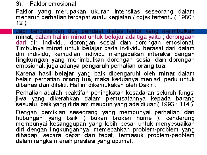 3). Faktor emosional Faktor yang merupakan ukuran intensitas seseorang dalam menaruh perhatian terdapat suatu