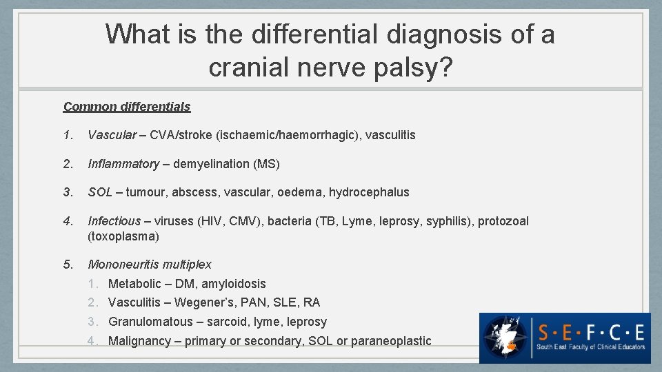 What is the differential diagnosis of a cranial nerve palsy? Common differentials 1. Vascular