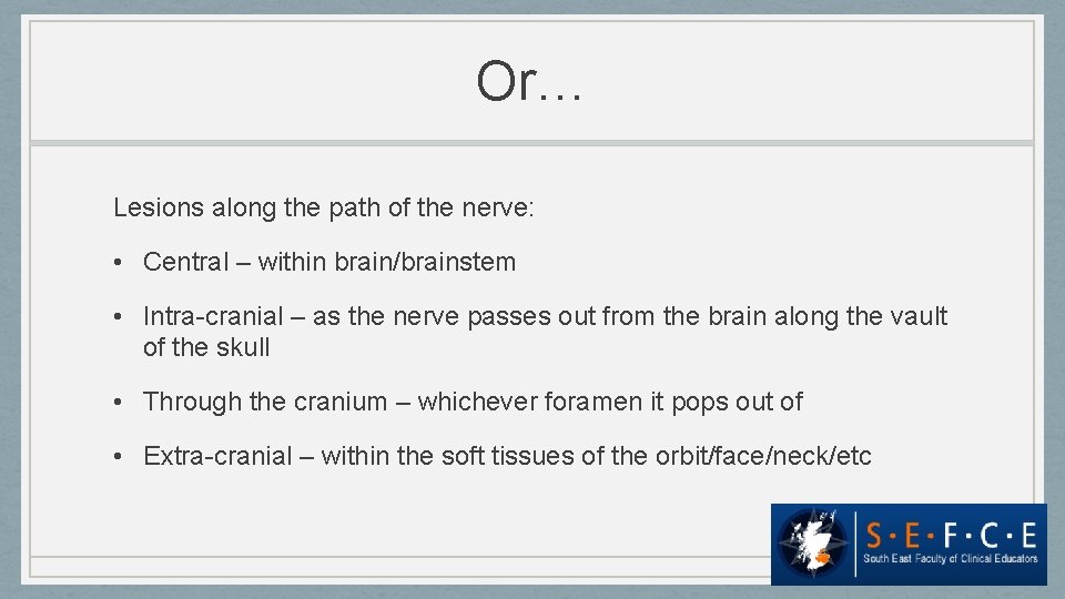 Or… Lesions along the path of the nerve: • Central – within brain/brainstem •