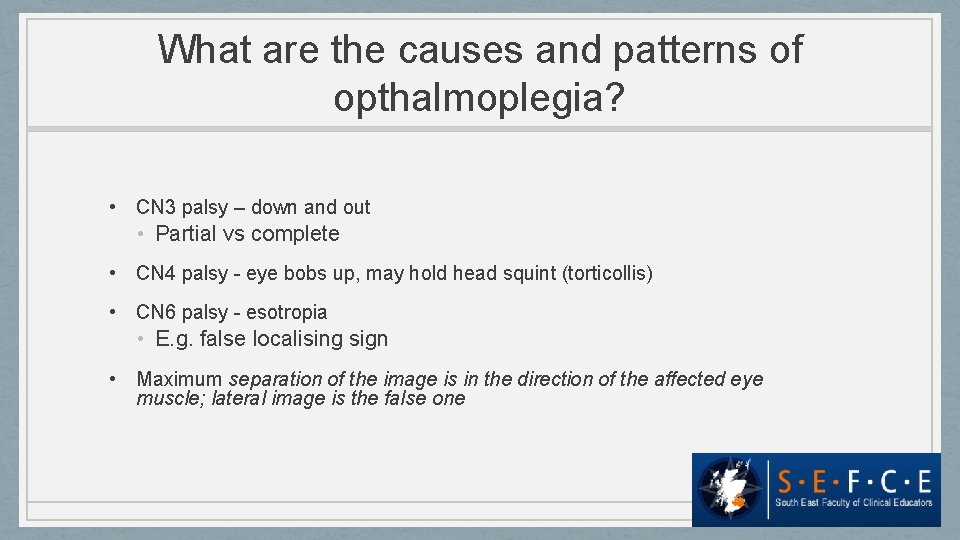 What are the causes and patterns of opthalmoplegia? • CN 3 palsy – down
