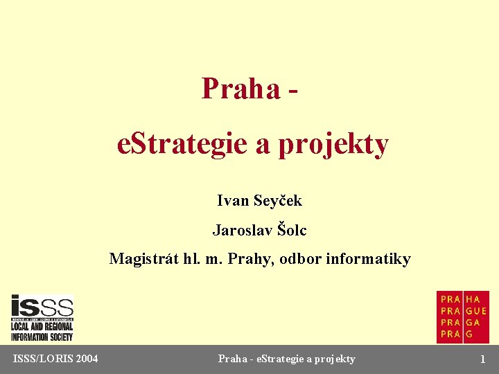 Praha e. Strategie a projekty Ivan Seyček Jaroslav Šolc Magistrát hl. m. Prahy, odbor