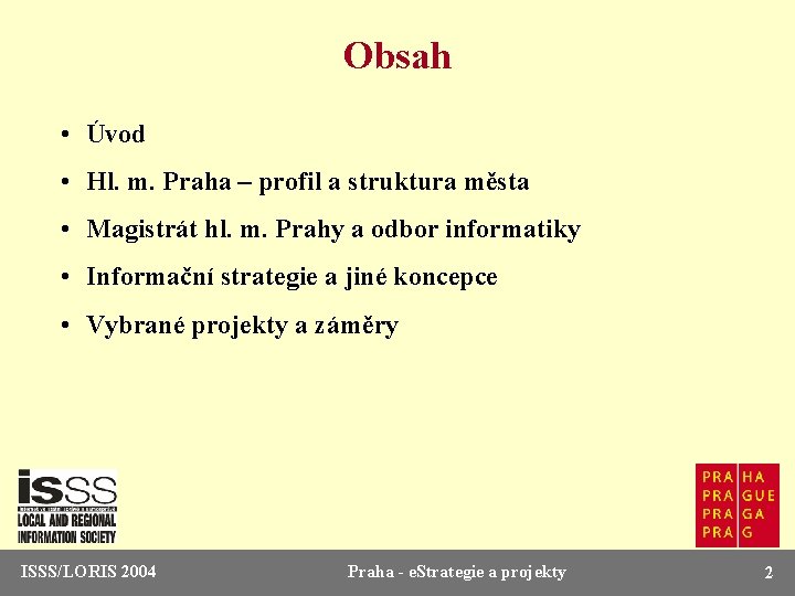 Obsah • Úvod • Hl. m. Praha – profil a struktura města • Magistrát