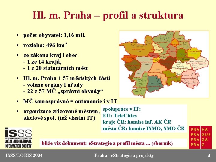 Hl. m. Praha – profil a struktura • počet obyvatel: 1, 16 mil. •