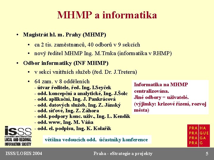 MHMP a informatika • Magistrát hl. m. Prahy (MHMP) • ca 2 tis. zaměstnanců,