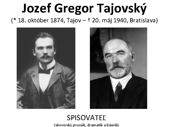 Jozef Gregor Tajovský (* 18. október 1874, Tajov – † 20. máj 1940, Bratislava)