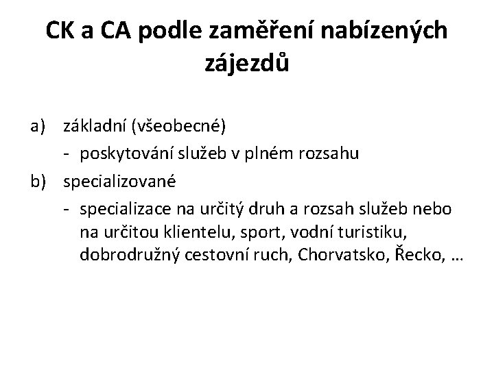 CK a CA podle zaměření nabízených zájezdů a) základní (všeobecné) - poskytování služeb v