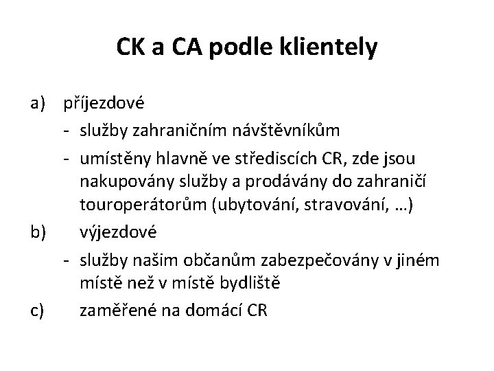 CK a CA podle klientely a) příjezdové - služby zahraničním návštěvníkům - umístěny hlavně