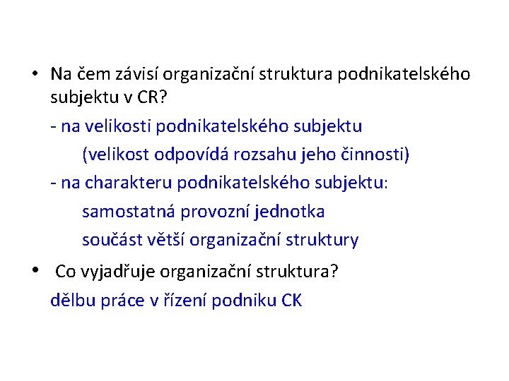  • Na čem závisí organizační struktura podnikatelského subjektu v CR? - na velikosti