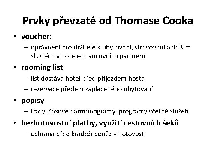 Prvky převzaté od Thomase Cooka • voucher: – oprávnění pro držitele k ubytování, stravování