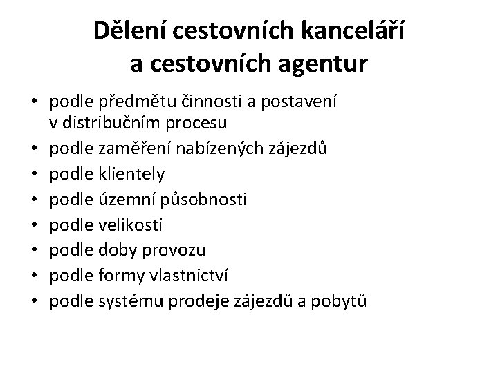 Dělení cestovních kanceláří a cestovních agentur • podle předmětu činnosti a postavení v distribučním