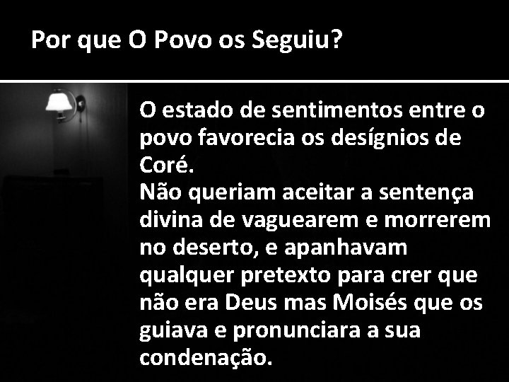 Por que O Povo os Seguiu? O estado de sentimentos entre o povo favorecia