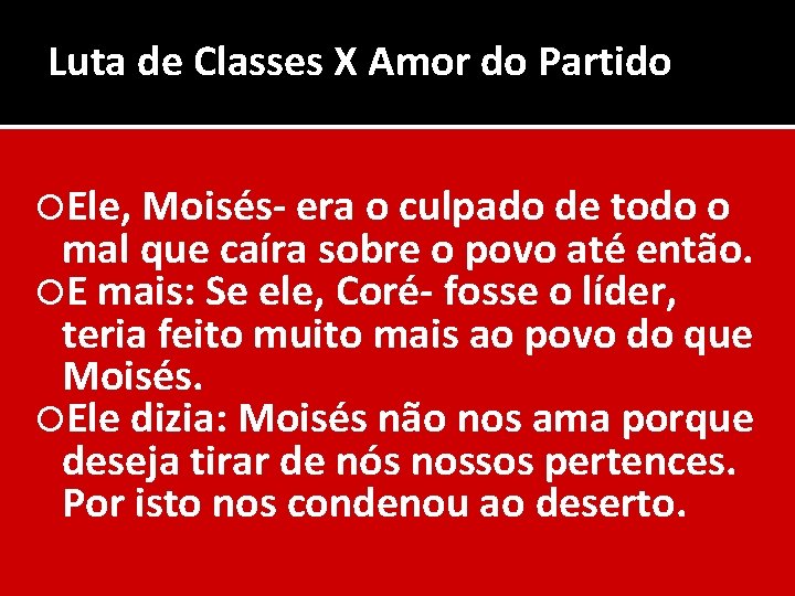 Luta de Classes X Amor do Partido Ele, Moisés- era o culpado de todo