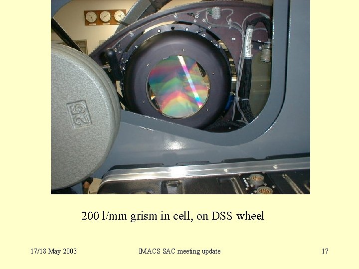 200 l/mm grism in cell, on DSS wheel 17/18 May 2003 IMACS SAC meeting