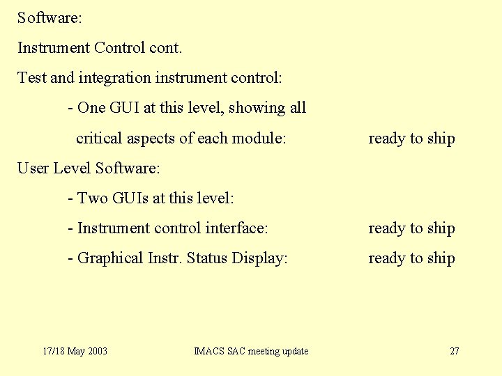 Software: Instrument Control cont. Test and integration instrument control: - One GUI at this