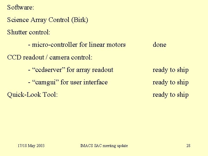 Software: Science Array Control (Birk) Shutter control: - micro-controller for linear motors done CCD
