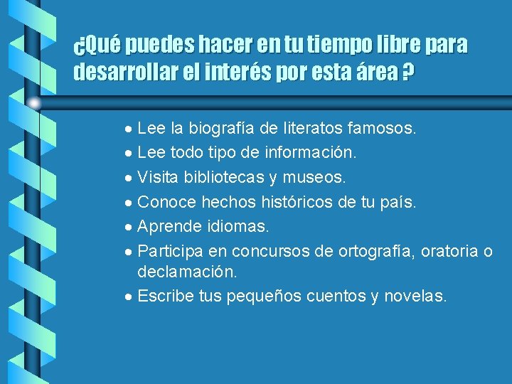 ¿Qué puedes hacer en tu tiempo libre para desarrollar el interés por esta área