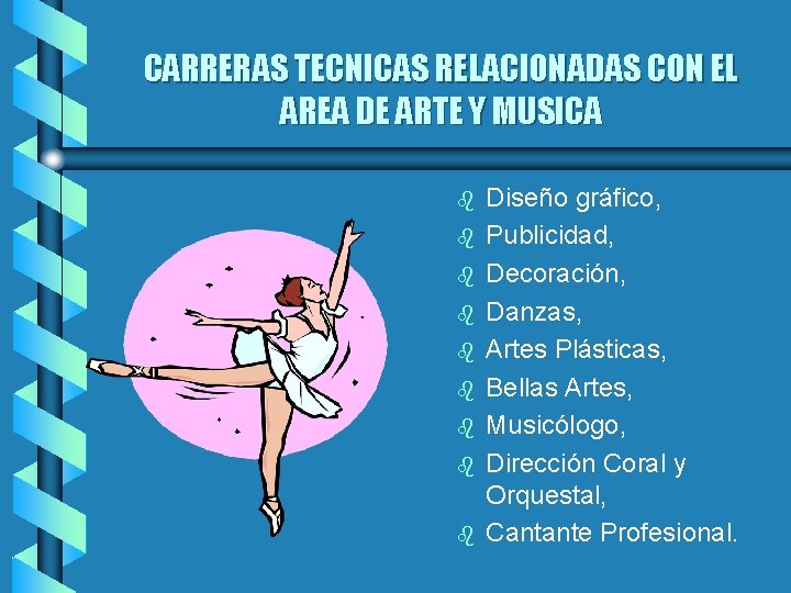 CARRERAS TECNICAS RELACIONADAS CON EL AREA DE ARTE Y MUSICA b b b b