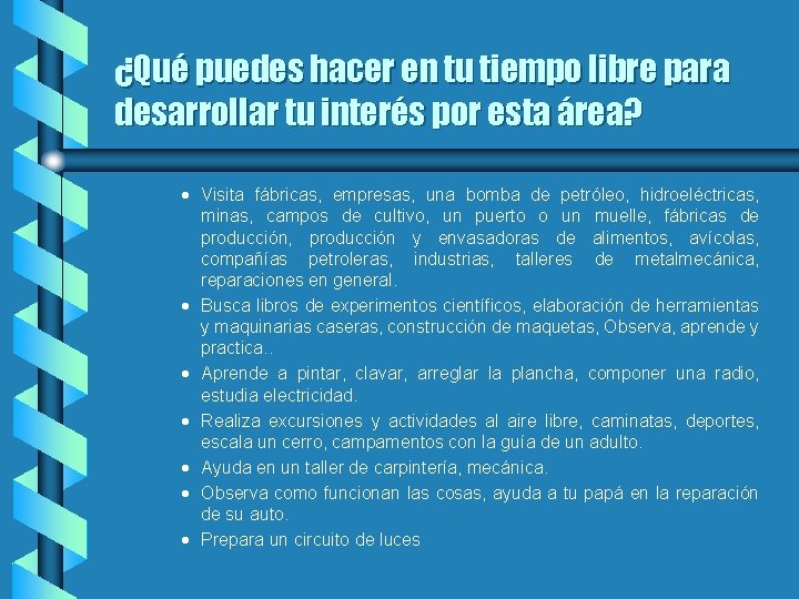 ¿Qué puedes hacer en tu tiempo libre para desarrollar tu interés por esta área?