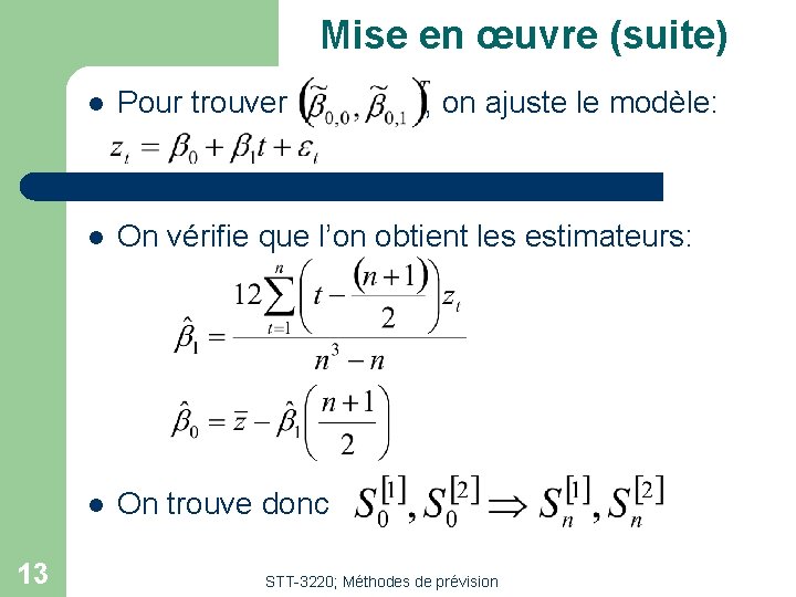 Mise en œuvre (suite) 13 l Pour trouver , on ajuste le modèle: l