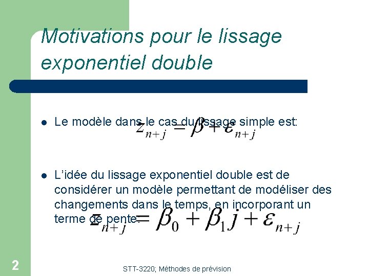 Motivations pour le lissage exponentiel double 2 l Le modèle dans le cas du