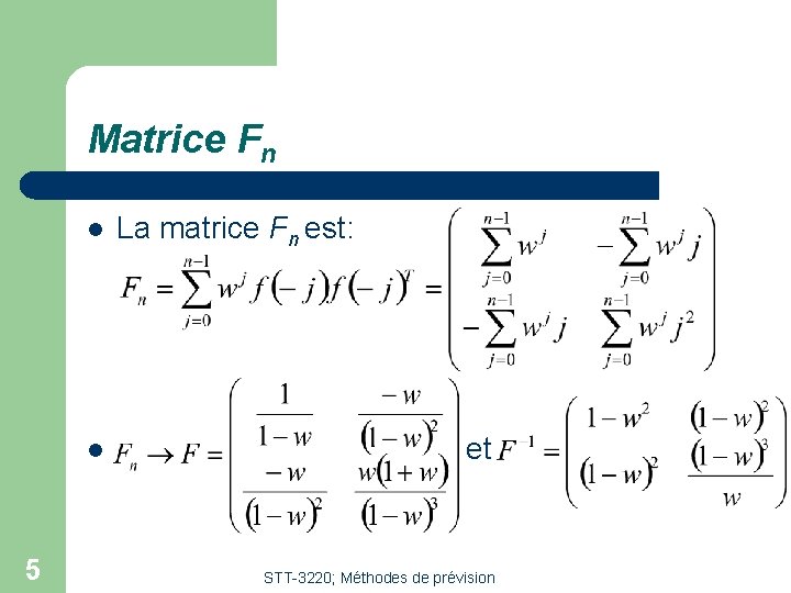 Matrice Fn l l 5 La matrice Fn est: et STT-3220; Méthodes de prévision