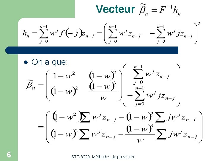 Vecteur l 6 On a que: STT-3220; Méthodes de prévision 