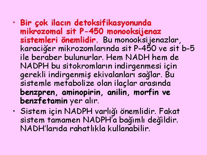  • Bir çok ilacın detoksifikasyonunda mikrozomal sit P-450 monooksijenaz sistemleri önemlidir. Bu monooksijenazlar,