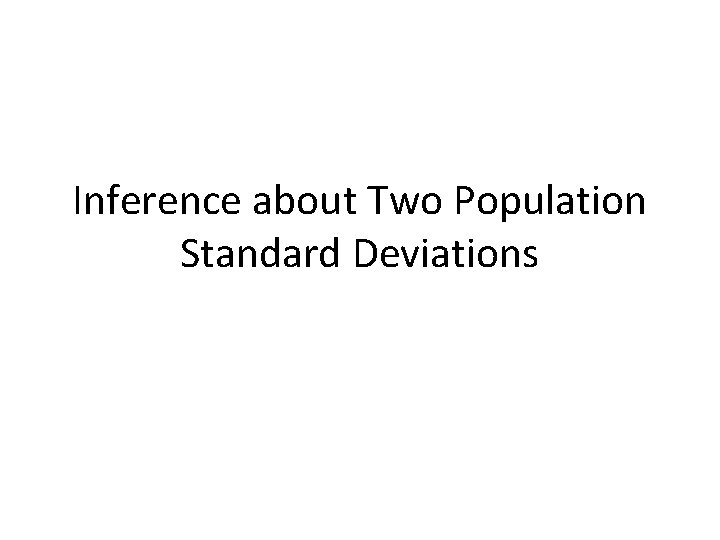 Inference about Two Population Standard Deviations 