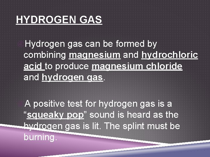 HYDROGEN GAS Hydrogen gas can be formed by combining magnesium and hydrochloric acid to