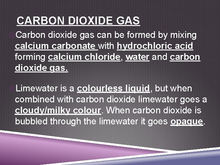 CARBON DIOXIDE GAS Carbon dioxide gas can be formed by mixing calcium carbonate with