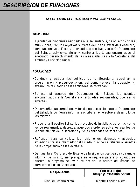 DESCRIPCION DE FUNCIONES SECRETARIO DEL TRABAJO Y PREVISIÓN SOCIAL OBJETIVO: Ejecutar los programas asignados