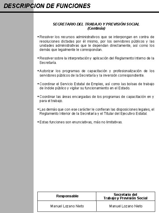 DESCRIPCION DE FUNCIONES SECRETARIO DEL TRABAJO Y PREVISIÓN SOCIAL (Continúa) § Resolver los recursos