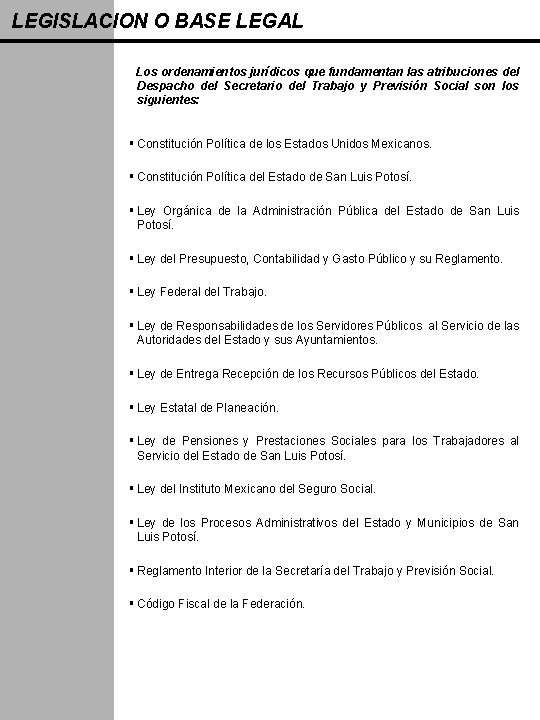 LEGISLACION O BASE LEGAL Los ordenamientos jurídicos que fundamentan las atribuciones del Despacho del