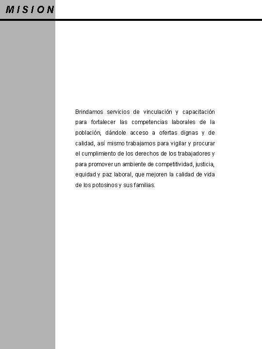 MISION Brindamos servicios de vinculación y capacitación para fortalecer las competencias laborales de la