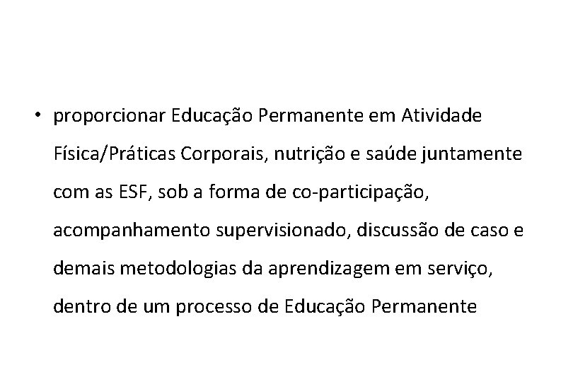  • proporcionar Educação Permanente em Atividade Física/Práticas Corporais, nutrição e saúde juntamente com