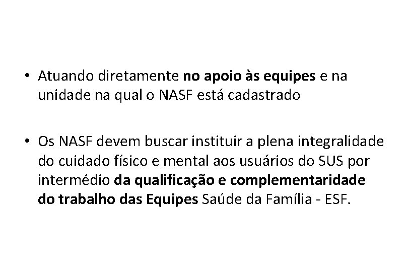  • Atuando diretamente no apoio às equipes e na unidade na qual o