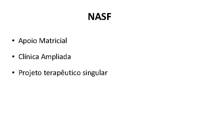 NASF • Apoio Matricial • Clínica Ampliada • Projeto terapêutico singular 